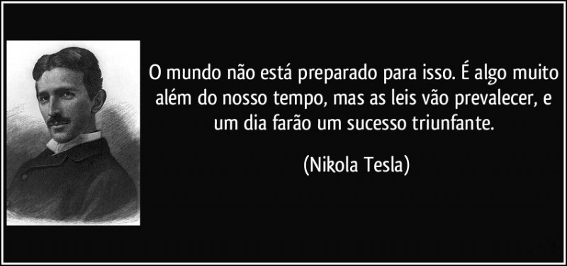 frase-o-mundo-nao-esta-preparado-para-isso-e-algo-muito-alem-do-nosso-tempo-mas-as-leis-vao-nikola-tesla-132309.jpg